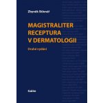 Magistraliter receptura v dermatologii - Zbyněk Sklenář – Hledejceny.cz