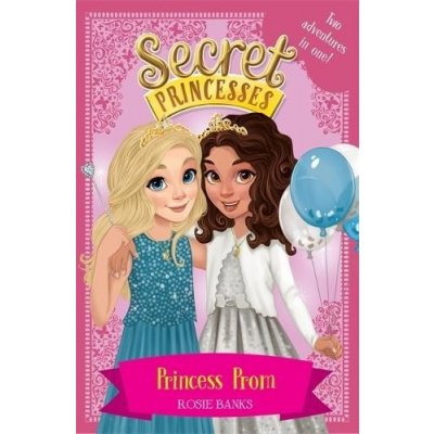 Secret Princesses: Princess Prom: Two magical adventures in one!