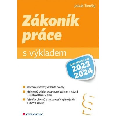 Zákoník práce s výkladem včetně novel pro roky 2023 a 2024 - Jakub Tomšej – Zbozi.Blesk.cz