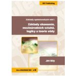 Základy ekonomie, mezinárodních vztahů, logiky a teorie - Bílý Jiří – Hledejceny.cz