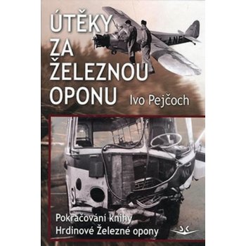 Útěky za železnou oponu – Pejčoch Ivo