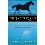 The Tao of Equus - L. Kohanov A Woman's Journey of – Hledejceny.cz