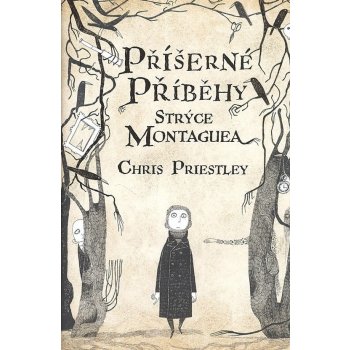 Příšerné příběhy strýce Montaguea - Chris Priestley