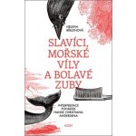 Host - vydavatelství, s. r. o. Slavíci, mořské víly a bolavé zuby. Interpretace pohádek Hanse Christiana Andersena – Hledejceny.cz