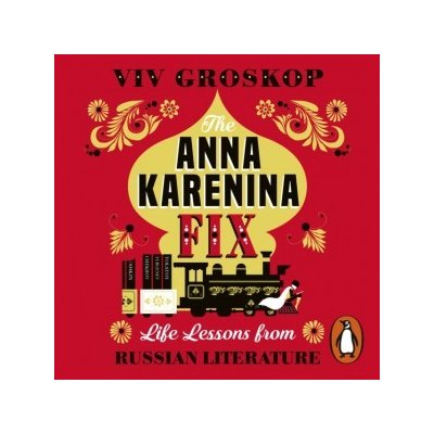 Anna Karenina Fix: Life Lessons from Russian Literature – Zboží Mobilmania