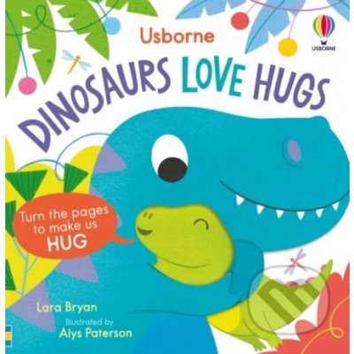 Dinosaurs Love Hugs - Lara Bryan, Alys Paterson – Hledejceny.cz