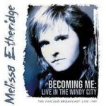 Melissa Etheridge - Becoming Me - Live in The Windy City CD – Hledejceny.cz