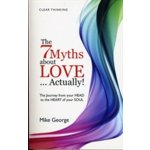 The 7 Myths About Love...Actually! - M. George