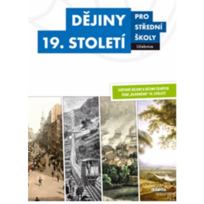 Dějiny 19. století pro střední školy Učebnice – Hledejceny.cz