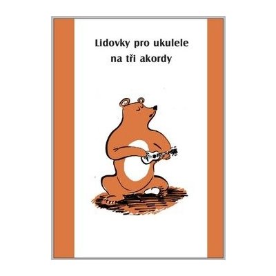 Ondřej Šárek Lidovky pro ukulele na tři akordy – Zboží Dáma Ondřej Šárek Lidovky pro ukulele na tři akordy – Zboží Dáma