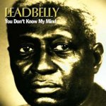 Leadbelly - You Don't Know My Mind CD – Hledejceny.cz