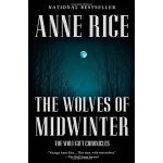 The Wolves of Midwinter Wolf Gift Chronicles - Anne Rice – Hledejceny.cz