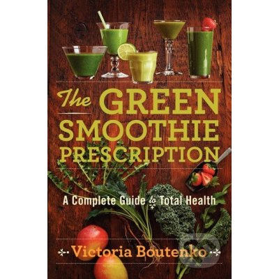 Green Smoothie Prescription - Boutenko Victoria