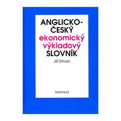 Anglicko-český ekonomický výkladový slovník - Jiří Elman – Hledejceny.cz