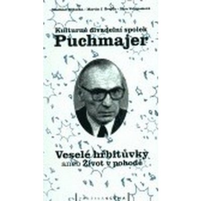 Kulturně divadelní spolek Puchmajer -- Veselé hřbitůvky aneb Život v pohodě - Mikulka Vladimír, Švejda Martin J., Velemanová Věra