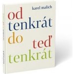 Od tenkrát do teď tenkrát - Karel Malich – Hledejceny.cz