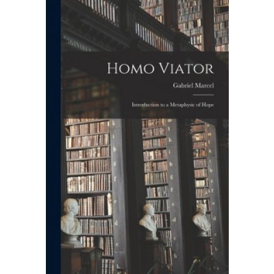 Homo Viator; Introduction to a Metaphysic of Hope – Zboží Mobilmania