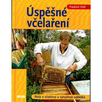 Úspěšné včelaření - Péče o včelstva a vytváření oddělků