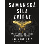 Šamanská síla zvířat - Ruiz Don Jose – Sleviste.cz