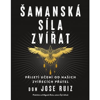 Šamanská síla zvířat - Ruiz Don Jose