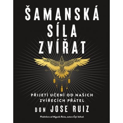 Šamanská síla zvířat - Ruiz Don Jose – Sleviste.cz