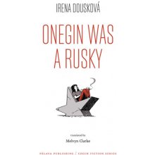 Onegin Was a Rusky (Oněgin byl Rusák - anglicky) - Dousková Irena, Brožovaná