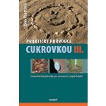 Praktický průvodce cukrovkou III. - Jana Psottová – Hledejceny.cz