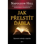 Jak přelstít ďábla, 3. vydání - Napoleon Hill – Hledejceny.cz