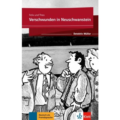 Detektiv Müller: Verschwunden in Neuschwanstein Klett nakladatelství – Hledejceny.cz