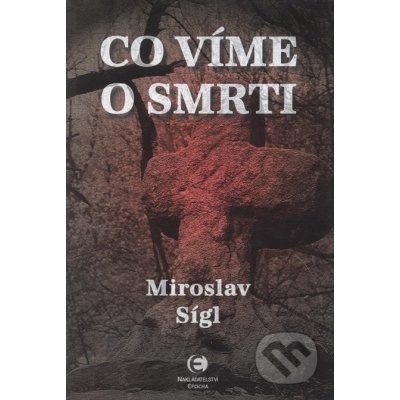 Co víme o smrti Sígl Miroslav