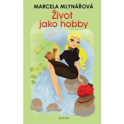 Život jako hobby - Marcela Mlynářová, Tereza Budilová – Hledejceny.cz