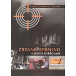 Zbraně, střelivo a jejich ověřování – Průšová Eva, Babčaník Michal, Melichárek Josef – Zbozi.Blesk.cz