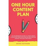 The One Hour Content Plan: The Solopreneur's Guide to a Year's Worth of Blog Post Ideas in 60 Minutes and Creating Content That Hooks and Sells Kothand MeeraPaperback – Hledejceny.cz