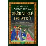 Sběratelé ostatků - Vlastimil Vondruška – Hledejceny.cz