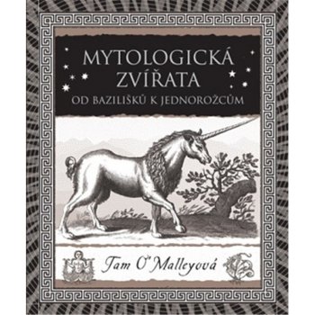 Mytologická zvířata - Od bazilišků k jednorožcům - Tam O’Malleyová