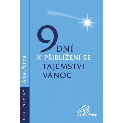 9 dní k přiblížení se tajemství Vánoc - Penna Anna – Hledejceny.cz