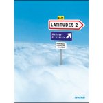 Latitudes 2 - učebnice + audio CD /2 ks/ - Mérieux R., Lainé E., Loiseau Y. – Hledejceny.cz