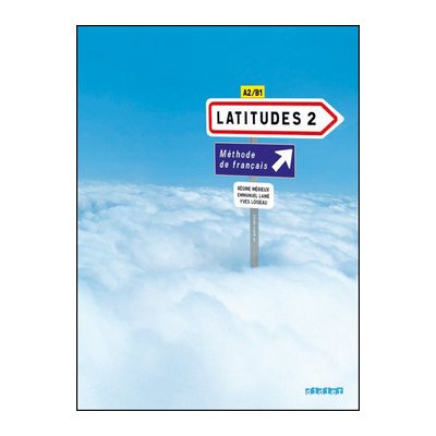 Latitudes 2 - učebnice + audio CD /2 ks/ - Mérieux R., Lainé E., Loiseau Y. – Hledejceny.cz