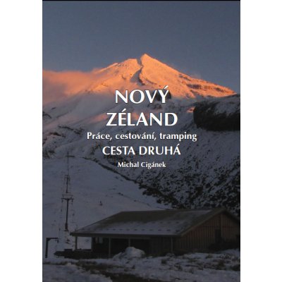 Cigánek Michal: Nový Zéland 2 - Práce, cestování, tramping Kniha – Hledejceny.cz