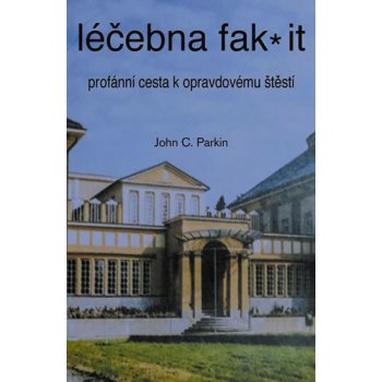 Léčebna fak it - Profánní cesta k opravdovému štěští