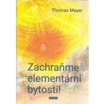 Zachraňme elementární bytosti! - Thomas Mayer – Hledejceny.cz