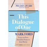 This Dialogue of One: Essays on Poets from John Donne to Joan Murray – Hledejceny.cz