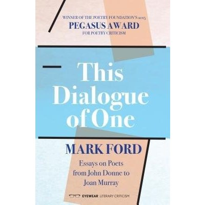 This Dialogue of One: Essays on Poets from John Donne to Joan Murray – Hledejceny.cz