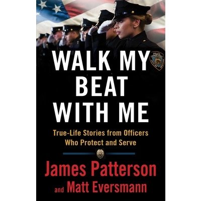 Walk the Blue Line: No Right, No Left--Just Cops Telling Their True Stories to James Patterson. Patterson JamesPevná vazba – Hledejceny.cz