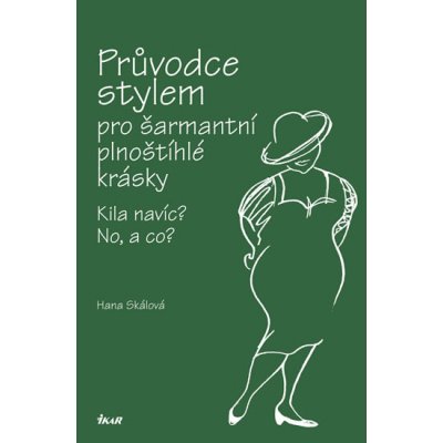 Průvodce stylem pro šarmantní plnoštíhlé krásky - Kila navíc? No, a co? – Hledejceny.cz