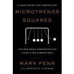 Microtrends Squared - The New Small Forces Driving Todays Big Disruptions Penn MarkPaperback