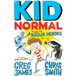 Kid Normal 02 and the Rogue Heroes - Greg James, Chris Smith – Hledejceny.cz