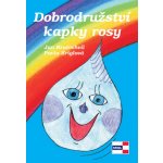 Kratochvíl Jan - DOBRODRUŽSTVÍ KAPKY ROSY – Hledejceny.cz