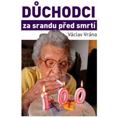 Důchodci za srandu před smrtí - Václav Vrána