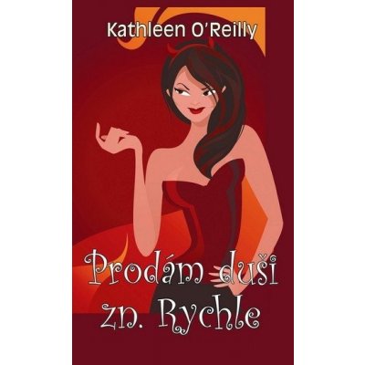 Prodám duši zn. Rychle - Kathleen O´Reilly – Zboží Mobilmania